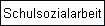 Schulsozialarbeit