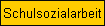 Schulsozialarbeit